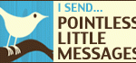 twitter bird with text about sending pointless little messaes